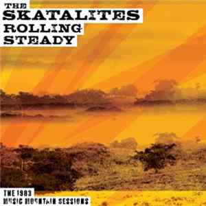 FLAC The Skatalites - Rolling Steady The 1983 Music Mountain Sessions