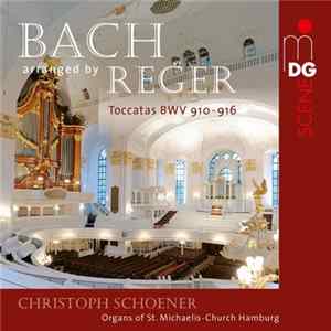 FLAC Bach, Reger, Christoph Schoener - Toccatas BWV 910-916