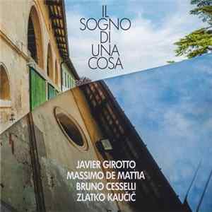 FLAC Javier Girotto / Massimo De Mattia / Bruno Cesselli / Zlatko Kaučič - Il Sogno Di Una Cosa
