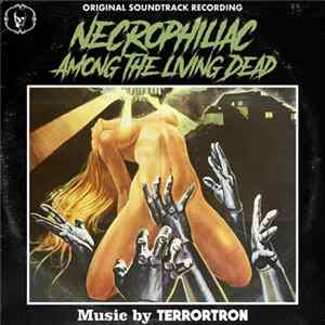 FLAC Terrortron - Necrophiliac Among The Living Dead (Original Soundtrack Recording)