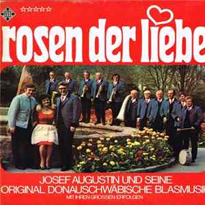 FLAC Josef Augustin Und Seine Original Donauschwäbische Blasmusik - Rosen Der Liebe