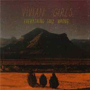 FLAC Vivian Girls - Everything Goes Wrong