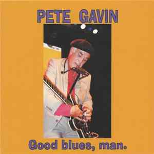 FLAC Pete Gavin - Good Blues, Man.