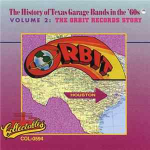 FLAC Various - The History Of Texas Garage Bands In The 60's Volume 2: The Orbit Records Story