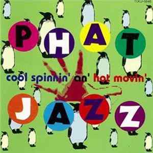 FLAC Various - Phat Jazz - Cool Spinnin' An' Hot Movin'