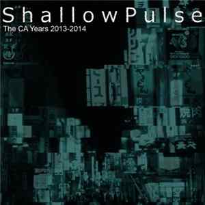 FLAC Shallow Pulse - The CA Years