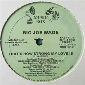 FLAC Big Joe Wade - That's How Strong My Love Is / When Somethin' Is Wrong With My Baby