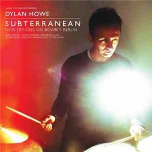 FLAC Dylan Howe - Subterranean - New Designs On Bowie's Berlin