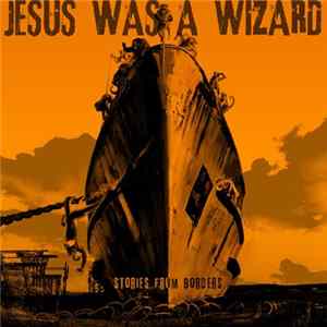 FLAC Jesus Was A Wizard - Stories From Borders
