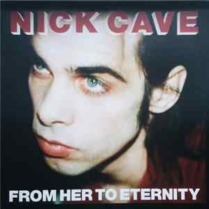 FLAC Nick Cave & The Bad Seeds - From Her To Eternity