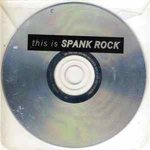 FLAC Spank Rock - This Is Spank Rock