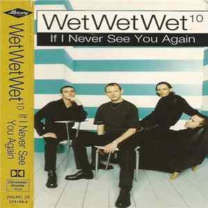 FLAC Wet Wet Wet¹º - If I Never See You Again