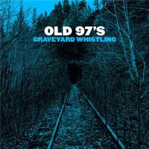 FLAC Old 97's - Graveyard Whistling