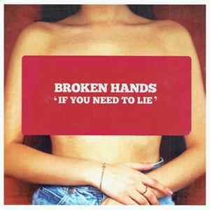 FLAC Broken Hands - If You Need To Lie