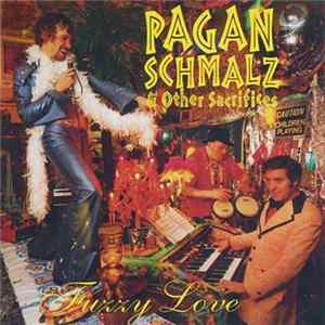 FLAC Fuzzy Love - Pagan Schmalz & Other Sacrifices