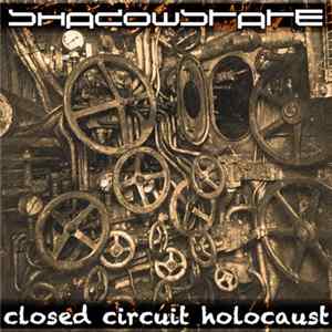 FLAC Shadowstate - Closed Circuit Holocaust
