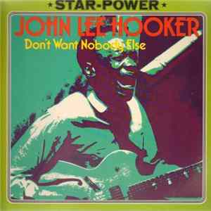 FLAC John Lee Hooker - Don't Want Nobody Else