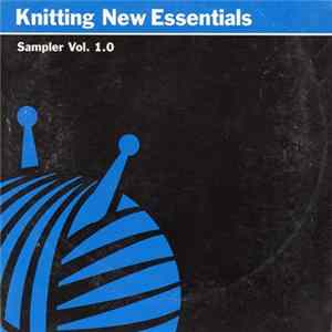 FLAC Various - Knitting New Essentials Sampler Vol. 1.0