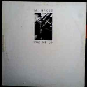 FLAC M. Bross - Fuck Me Up