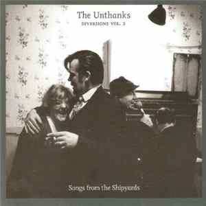 FLAC The Unthanks - Diversions Vol. 3 - Songs From The Shipyards