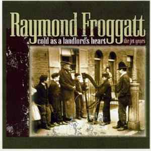 FLAC Raymond Froggatt - Cold As a Landlord's Heart