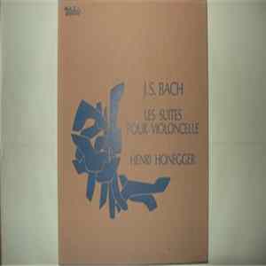 FLAC J.S. Bach, Henri Honegger - Les Suites Pour Violoncelle