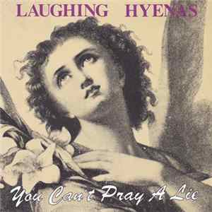FLAC Laughing Hyenas - You Can't Pray A Lie