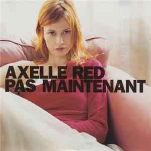 FLAC Axelle Red - Pas Maintenant