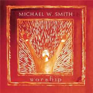 FLAC Michael W. Smith - Worship