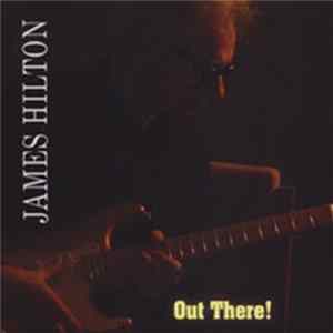 FLAC James Hilton - Out There!