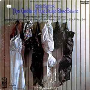 FLAC Béla Bartók, Gennady Rozhdestvensky Conducting The Bolshoi Symphony Orchestra Of The All Union Radio, Evgeny Kibkalo, Nina Poliakova - The Castle Of The Duke Blue Beard
