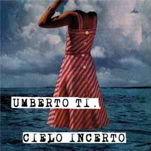 FLAC Umberto Ti. - Cielo Incerto