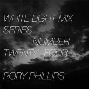 FLAC Rory Phillips - White Light Mix Series Number Twenty Four