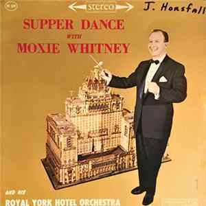 FLAC Moxie Whitney And His Royal York Hotel Orchestra - Supper Dance With Moxie Whitney