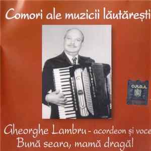 FLAC Gheorghe Lambru - Bună Seara, Mamă Dragă!
