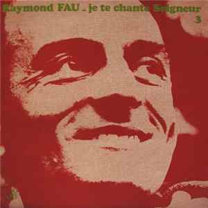 FLAC Raymond Fau - Je Te Chante Seigneur 3
