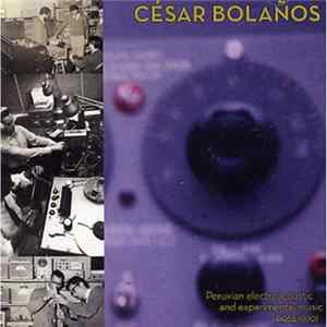 FLAC César Bolaños - Peruvian Electroacoustic And Experimental Music (1964-1970)