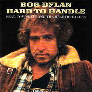 FLAC Bob Dylan Feat. Tom Petty And The Heartbreakers - Hard To Handle