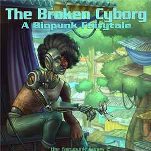 FLAC Paul Shapera - The Broken Cyborg, A Biopunk Fairytale