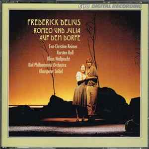 FLAC Frederick Delius - Eva-Christine Reimer, Karsten Ruß, Klaus Wallprecht, Kiel Philharmonic Orchestra, Klauspeter Seibel - Romeo Und Julia Auf Dem Dorfe
