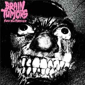 FLAC Brain Tumors - Fuck You Forever