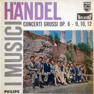 FLAC Handel, I Musici - Concerti Grossi Op. 6 - 9, 10, 12
