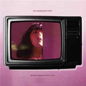 FLAC The Underground Youth - Montage Images Of Lust & Fear