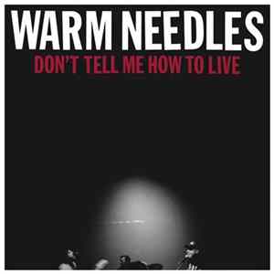 FLAC Warm Needles - Don't Tell Me How To Live