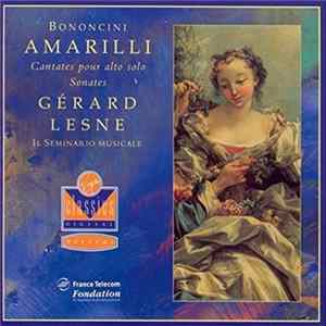 FLAC Bononcini - Gérard Lesne / Il Seminario Musicale - Amarilli: Cantates Pour Alto Solo • Sonates