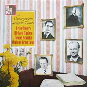FLAC Peter Anders , Richard Tauber, Joseph Schmidt, Herbert Ernst Groh - Unvergessene Deutsche Tenöre