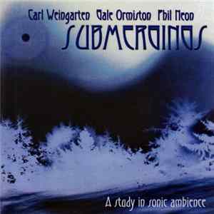 FLAC Carl Weingarten / Gale Ormiston / Phil Neon - Submergings