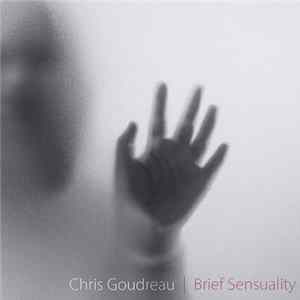 FLAC Chris Goudreau - Brief Sensuality