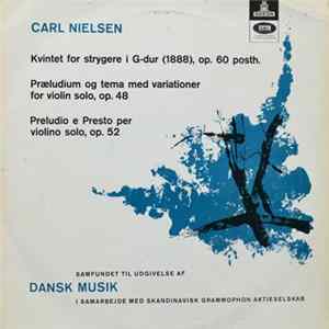 FLAC Carl Nielsen, Telmanyi-Kvintetten, Jørgen Fischer Larsen - Kvintet For Strygere I G-dur (1888), Op. 60 Posth. / Præludium Og Tema Med Variationer For Violinsolo, Op. 48 / Preludio E Presto Per Violino Solo, Op. 52
