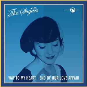 FLAC The Sugars - Way To My Heart / End Of Our Love Affair